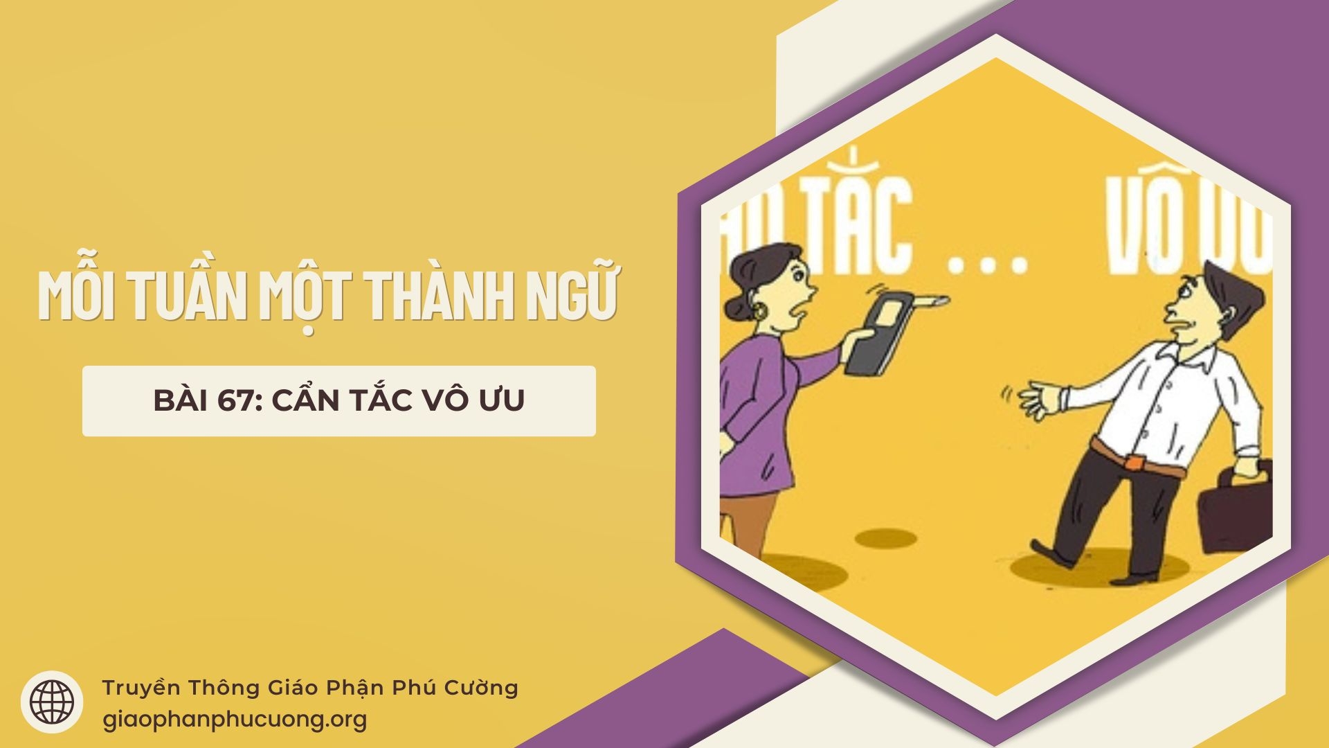 Mỗi Tuần Một Thành Ngữ |  Bài 67: Cẩn Tắc Vô Ưu | Thầy Giuse Nguyễn Văn Quýnh